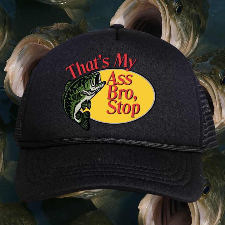 👉"THAT'S MY ASS BRO, STOP" HAT Foam Trucker | Buy Individually or Bundle & Save – BOGO 50% OFF🔥
