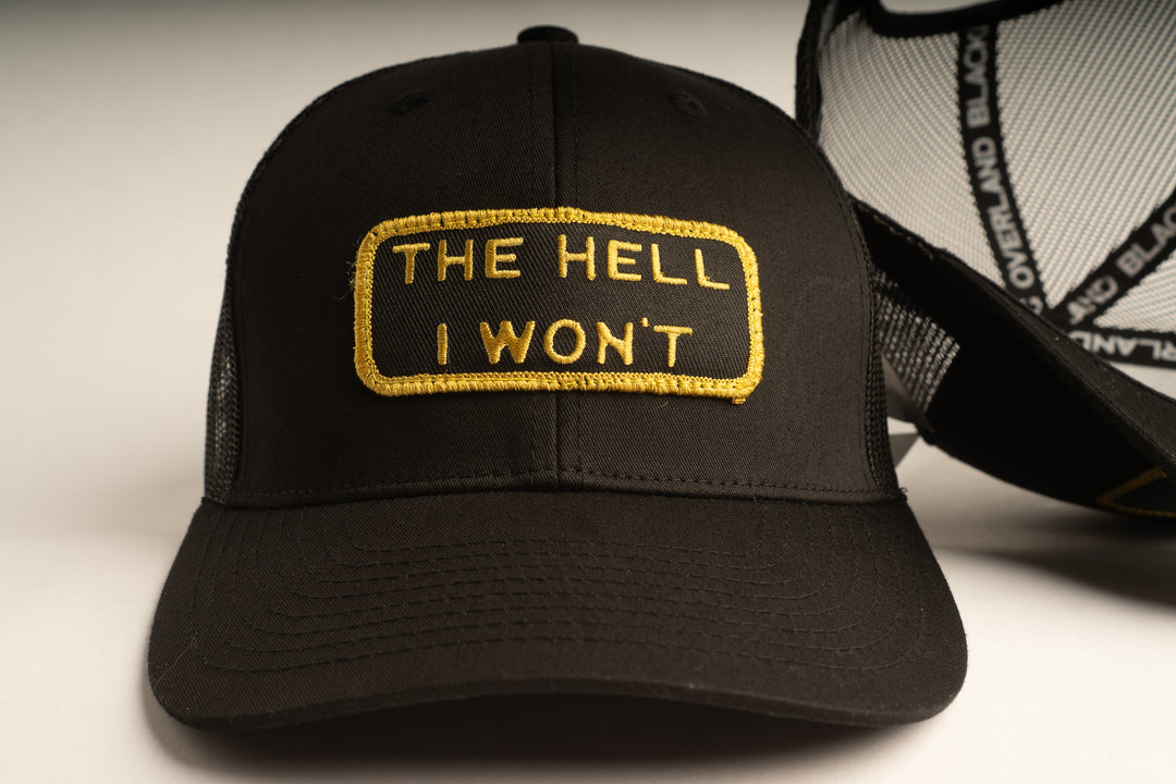 "THE HELL I WON'T" Black/Gold Trucker hat