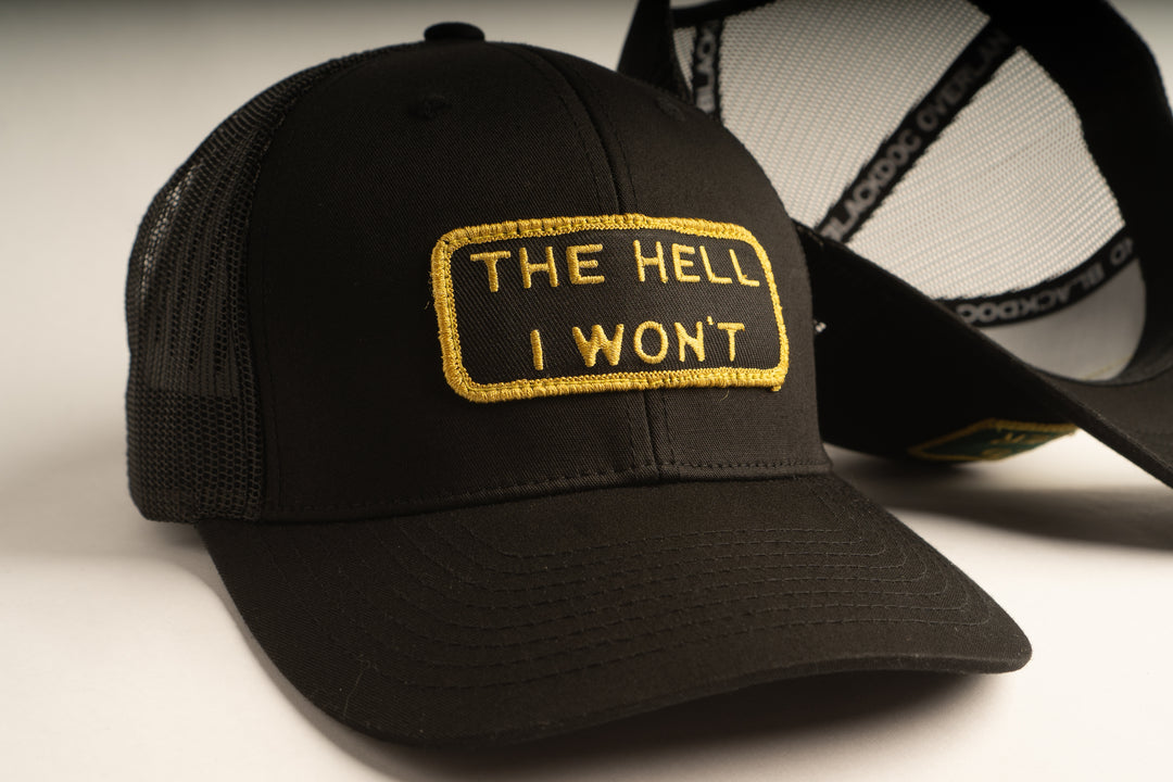 "THE HELL I WON'T" Black/Gold Trucker hat