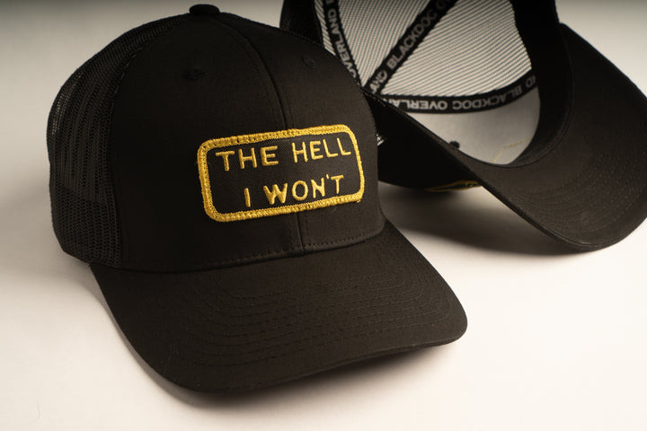 "THE HELL I WON'T" Black/Gold Trucker hat