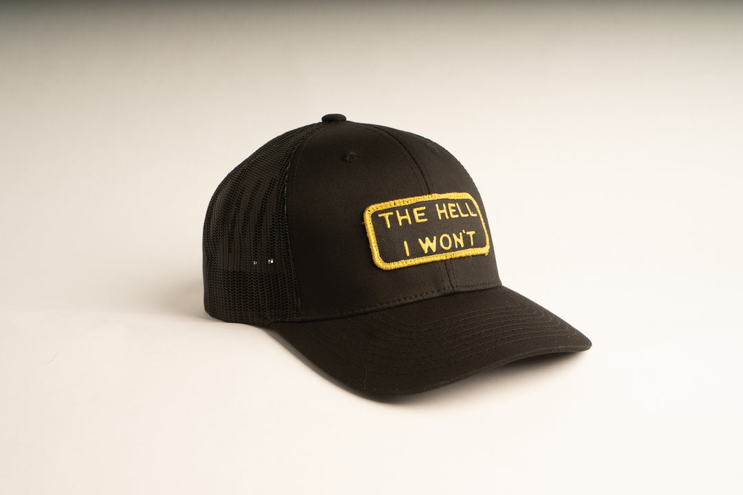 "THE HELL I WON'T" Black/Gold Trucker hat