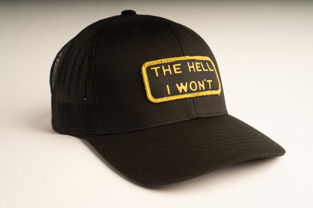 "THE HELL I WON'T" Black/Gold Trucker hat