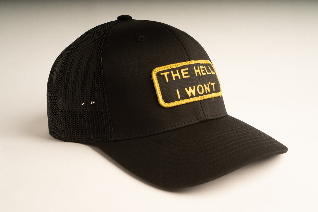 "THE HELL I WON'T" Black/Gold Trucker hat