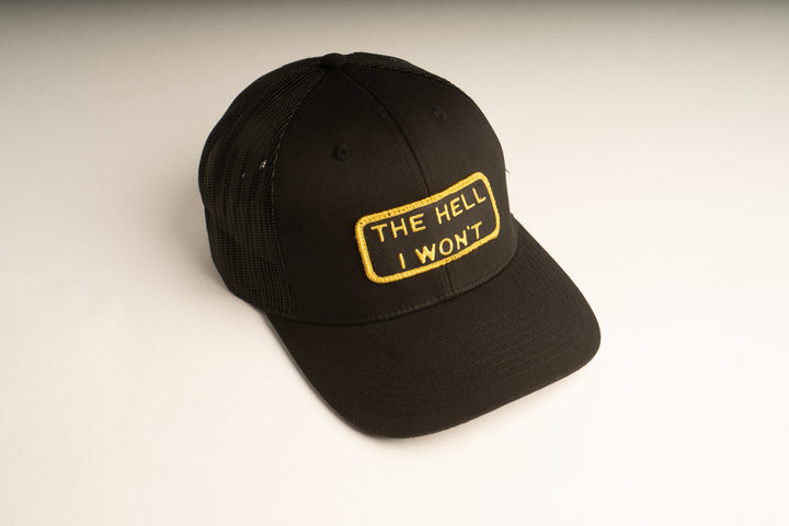 "THE HELL I WON'T" Black/Gold Trucker hat