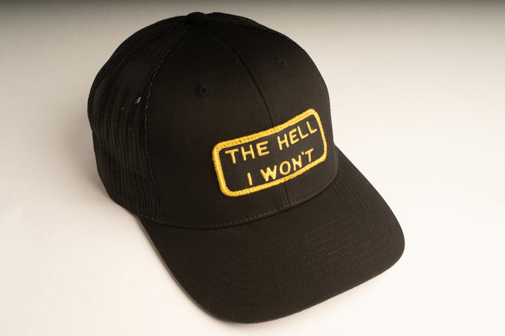 "THE HELL I WON'T" Black/Gold Trucker hat