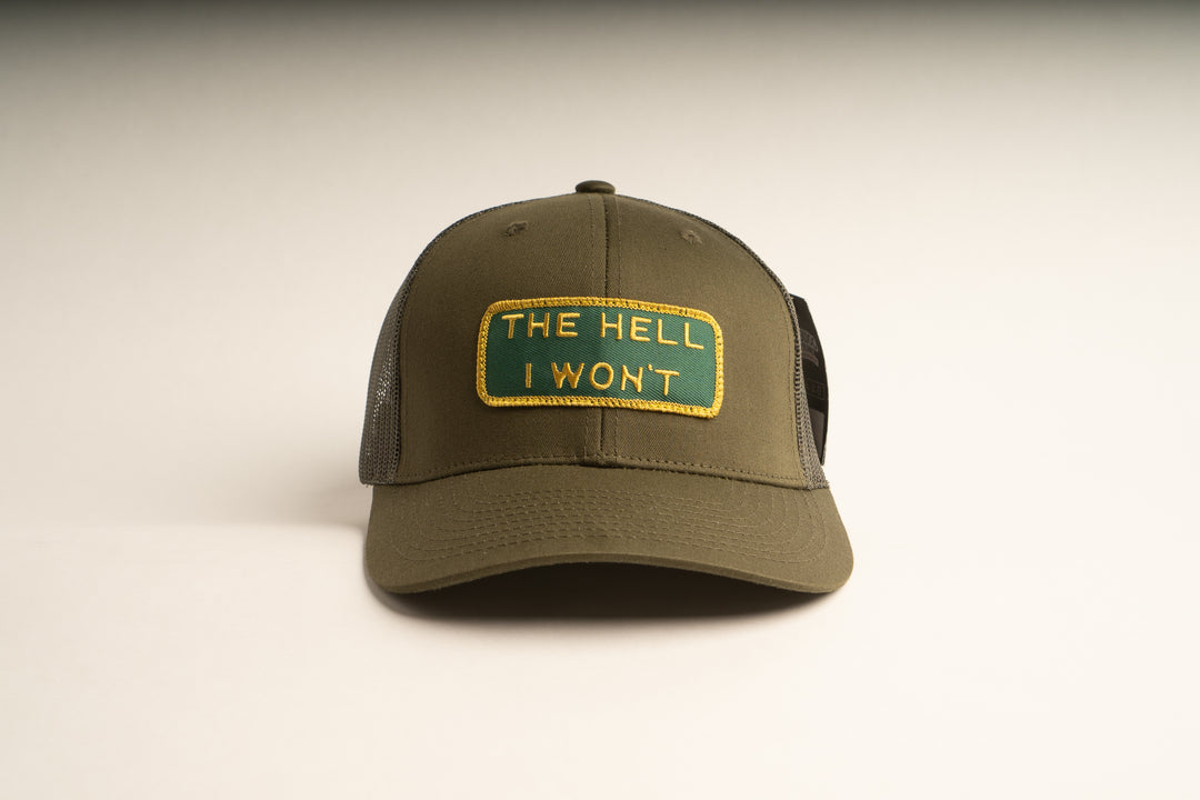 "THE HELL I WON'T" Olive Trucker hat