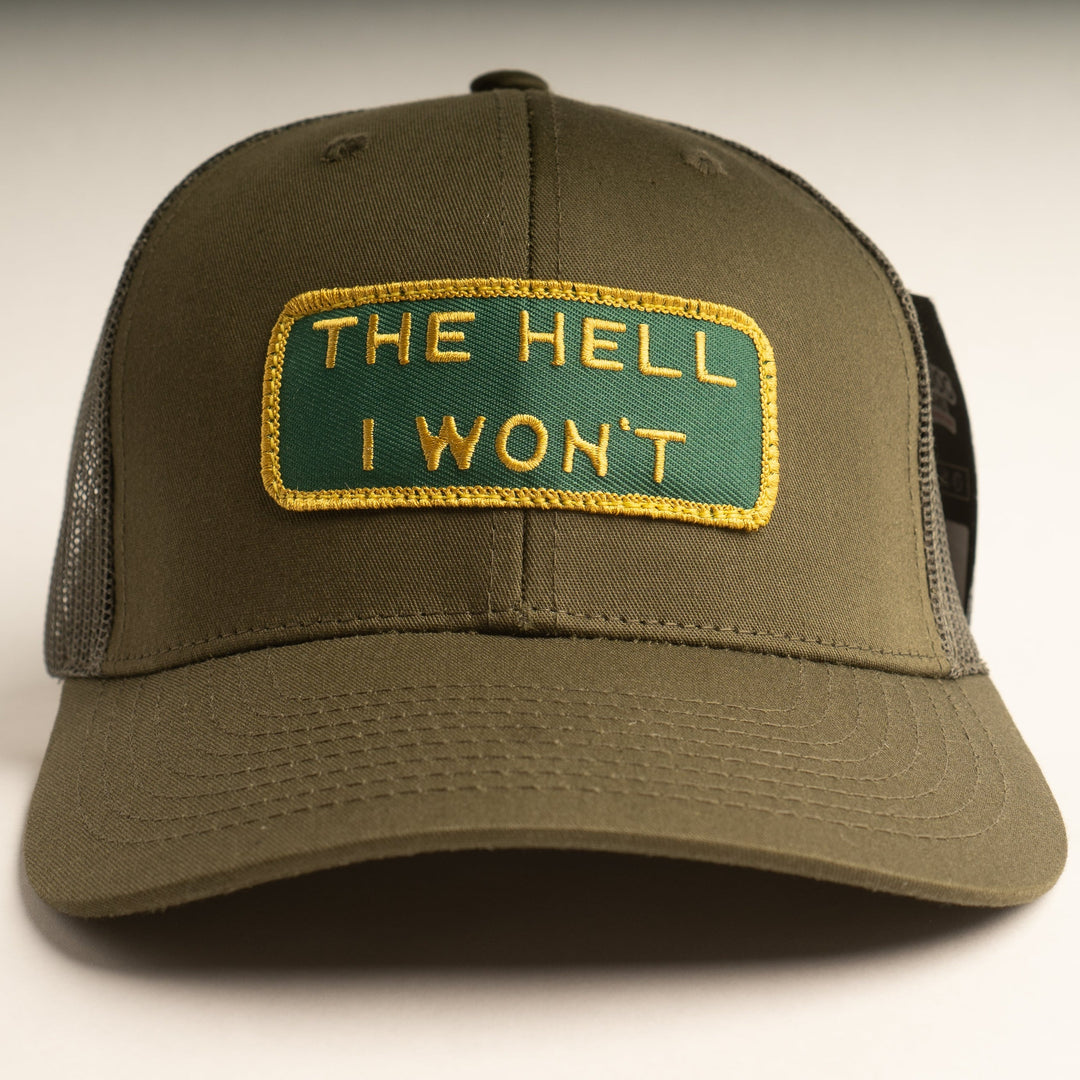 "THE HELL I WON'T" Olive Trucker hat