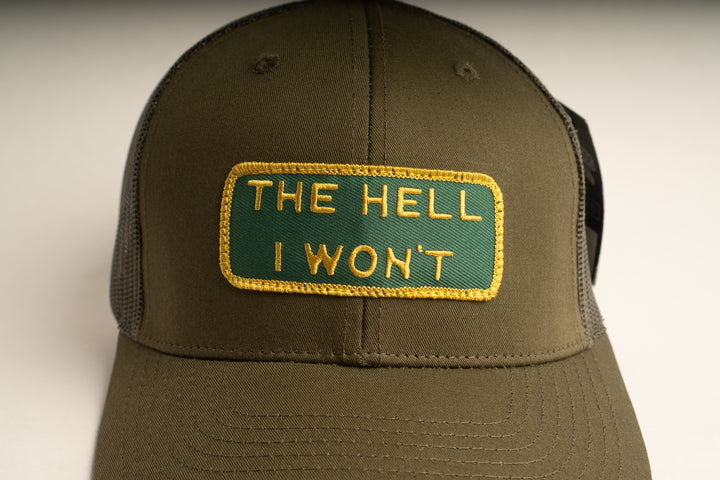 "THE HELL I WON'T" Olive Trucker hat