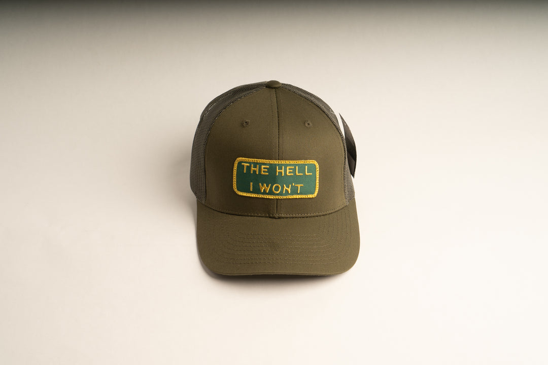 "THE HELL I WON'T" Olive Trucker hat