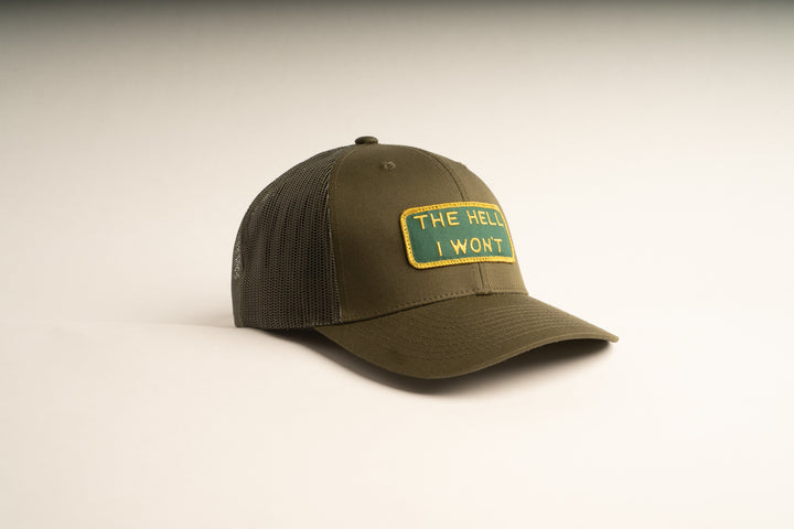 "THE HELL I WON'T" Olive Trucker hat