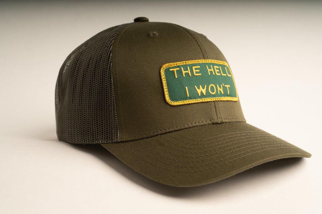 "THE HELL I WON'T" Olive Trucker hat