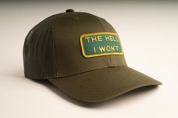 "THE HELL I WON'T" Olive Trucker hat