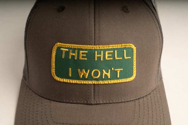 "THE HELL I WON'T" Dark Grey Trucker hat