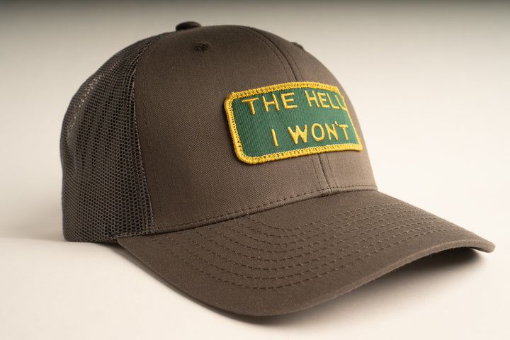 "THE HELL I WON'T" Dark Grey Trucker hat