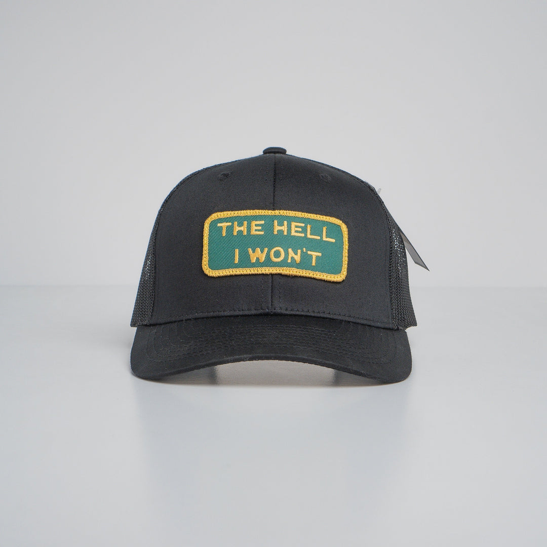 "THE HELL I WON'T" Black Trucker hat