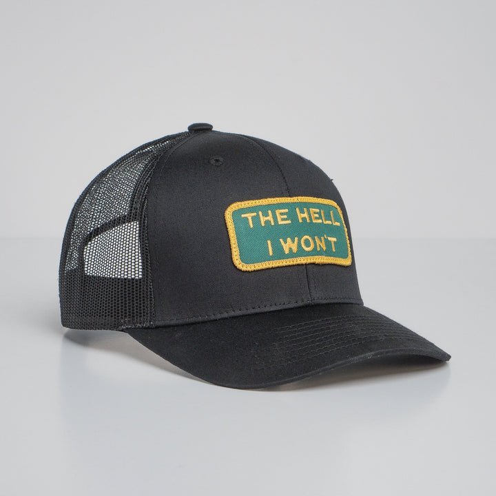 "THE HELL I WON'T" Black Trucker hat