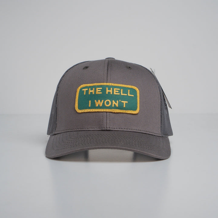 "THE HELL I WON'T" Dark Grey Trucker hat