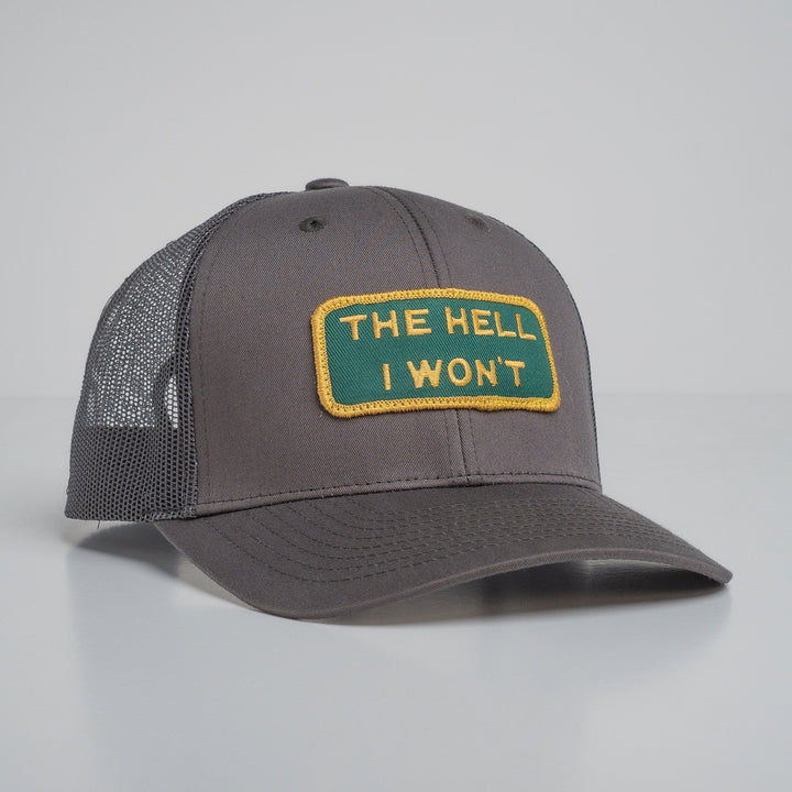 "THE HELL I WON'T" Dark Grey Trucker hat